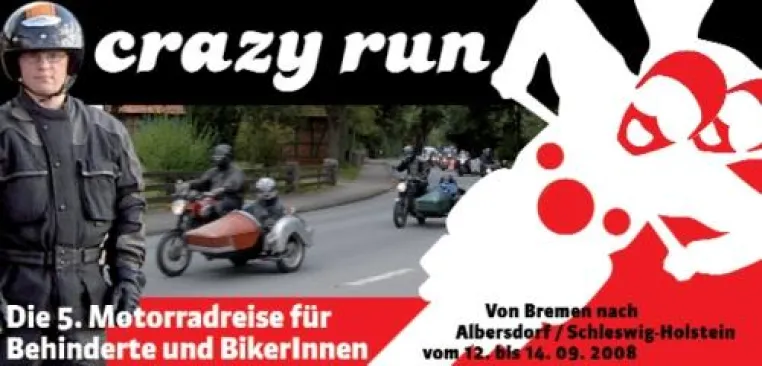 Crazy Run 08 – Motorradreise für "geistig behinderte" und "nicht behinderte" Menschen, 12.–14. September 2008 Bild: Crazy Run 08 – Motorradreise für "geistig behinderte" und "nicht behinderte" Menschen, 12.–14. September 2008