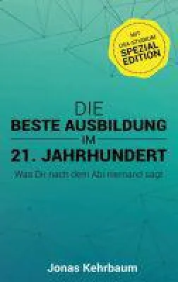 Bild: Die beste Ausbildung im 21. Jahrhundert - Was Dir nach dem Abi niemand sagt (mit USA-Studium Spezial Edition)