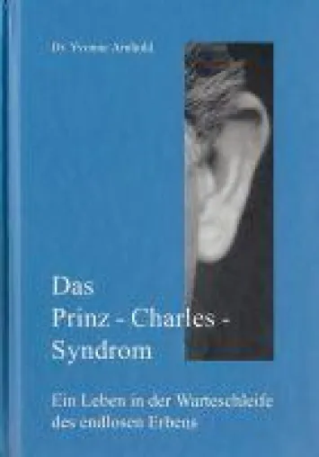 "Das Prinz-Charles-Syndrom" von Dr. Yvonne Arnhold Bild: "Das Prinz-Charles-Syndrom" von Dr. Yvonne Arnhold