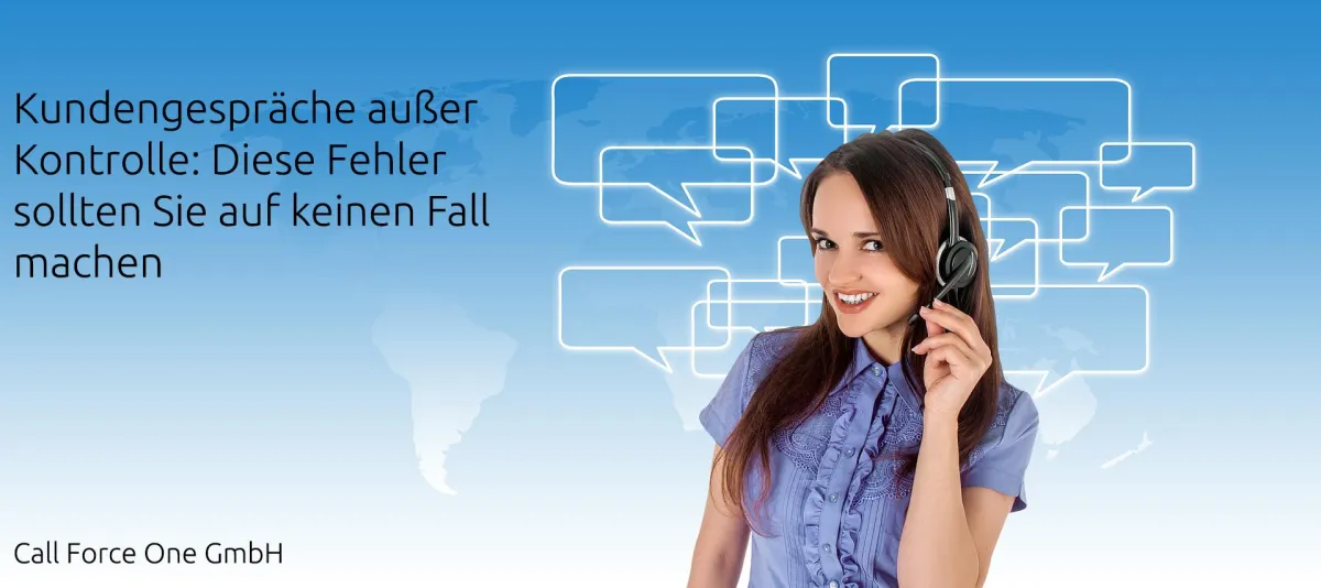 Kundengespräche außer Kontrolle: Diese Fehler sollten Sie auf keinen Fall machen