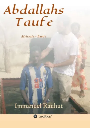Abdallahs Taufe - Eine Geschichte über Glaubenskonflikte und Bekehrungen Bild: Abdallahs Taufe - Eine Geschichte über Glaubenskonflikte und Bekehrungen