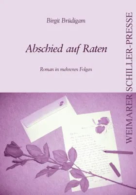 Birgit Brüdigam publiziert Erstlingswerk „Abschied auf Raten“ in der Weimarer Schiller-Presse Bild: Birgit Brüdigam publiziert Erstlingswerk „Abschied auf Raten“ in der Weimarer Schiller-Presse