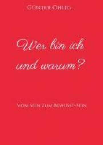 Bild: Wer bin ich und warum? - Der Weg vom "Sein" zum "Bewusst-Sein"