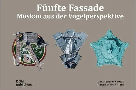 Fünfte Fassade - Moskau aus der Vogelperspektive Bild: Fünfte Fassade - Moskau aus der Vogelperspektive