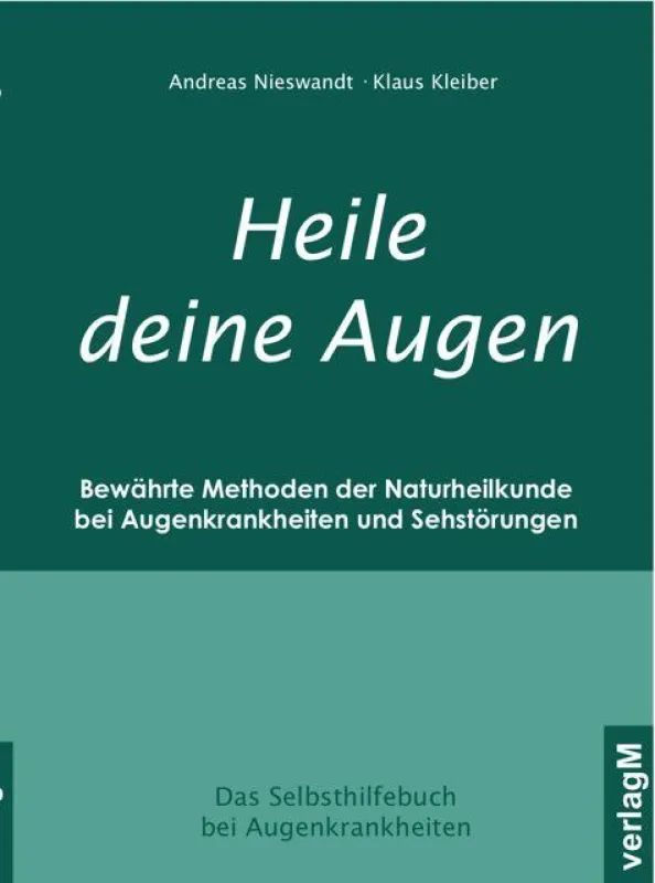 Bewährte Methoden der Naturheilkunde bei Augenkrankheiten und Sehstörungen