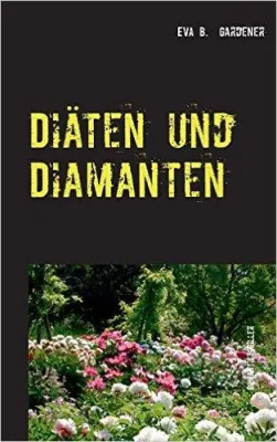 Bild: Diäten und Diamanten - Romantikthriller von Eva B. Gardener