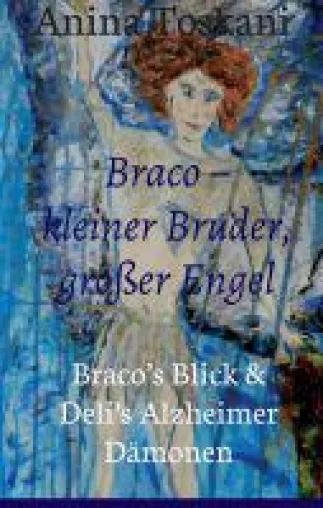 Bild: Braco - kleiner Bruder, großer Engel - eine bewegende Erzählung über Alzheimer und Folgen der Krankhei