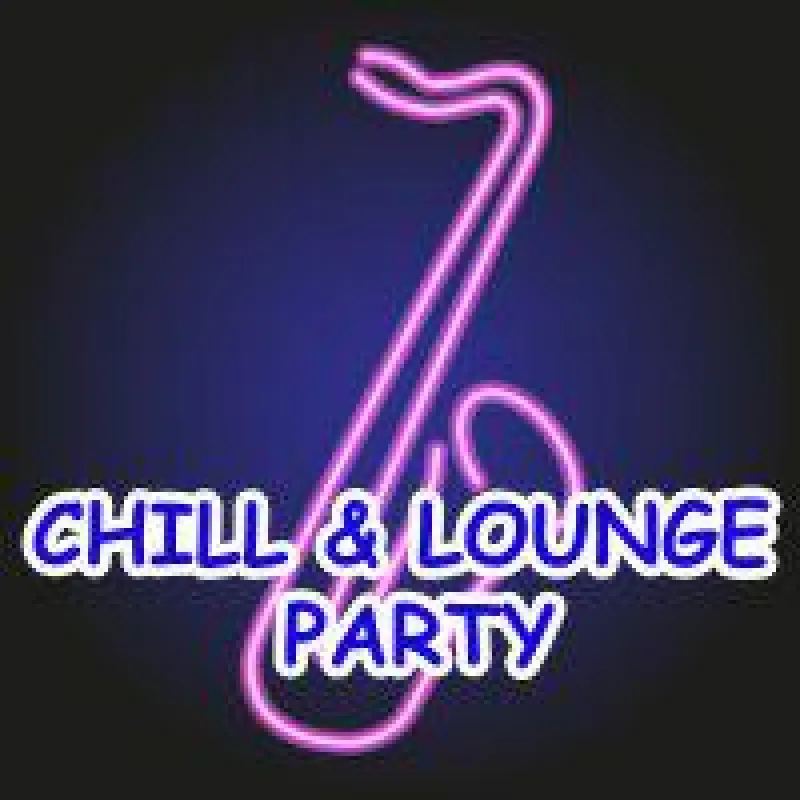 CHILL & LOUNGE PARTY