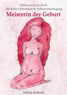 Bild: Meisterin der Geburt: Selbstcoaching-Buch für mehr Geburtslust & Selbstermächtigung