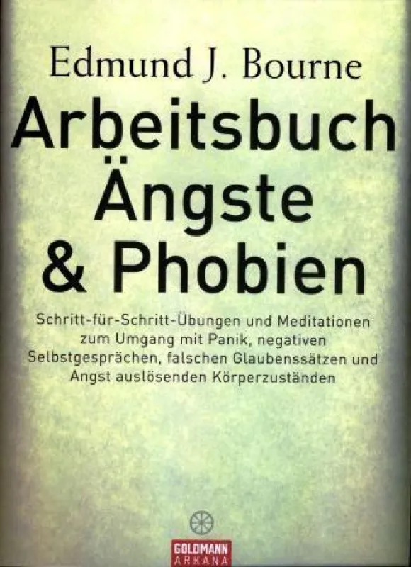 Edmund J. Bourne: »Ängste & Phobien«, Goldmann-Arkana, München 2008