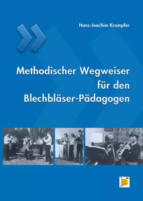 Bild: Neuerscheinung „ Methodischer Wegweiser für den Blechbläser-Pädagogen“ von Hans-Joachim Krumpfer