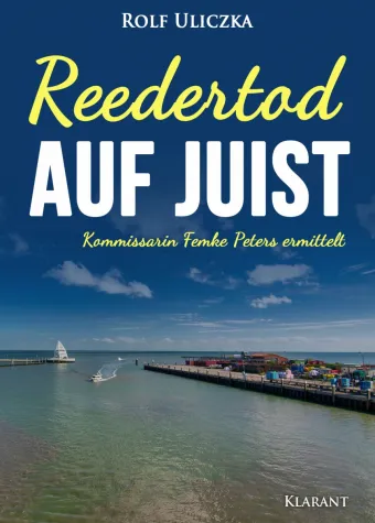 Bild: Neuerscheinung: Ostfrieslandkrimi "Reedertod auf Juist" von Rolf Uliczka im Klarant Verlag
