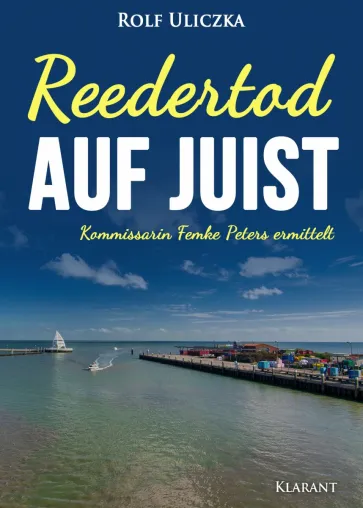 Neuerscheinung: Ostfrieslandkrimi "Reedertod auf Juist" von Rolf Uliczka im Klarant Verlag Bild: Neuerscheinung: Ostfrieslandkrimi "Reedertod auf Juist" von Rolf Uliczka im Klarant Verlag