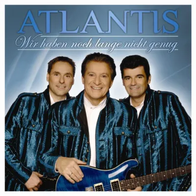 Bild: „Atlantis“ Die Könige des gefühlvollen Schlagers - Jetzt endlich auch in Deutschland