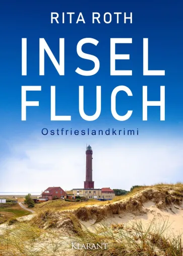 Neuerscheinung: Ostfrieslandkrimi "INSELFLUCH" von Rita Roth im Klarant Verlag Bild: Neuerscheinung: Ostfrieslandkrimi "INSELFLUCH" von Rita Roth im Klarant Verlag