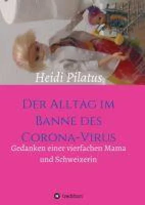 Bild: Der Alltag im Banne des Corona-Virus - Gedanken einer vierfachen Mama und Schweizerin