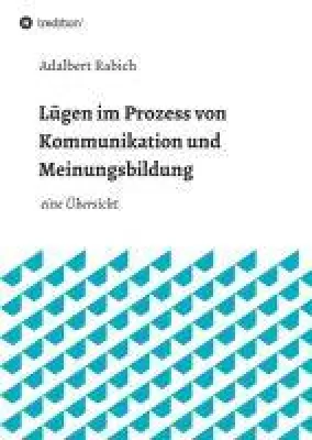 Lügen im Prozess von Kommunikation und Meinungsbildung - eine Übersicht Bild: Lügen im Prozess von Kommunikation und Meinungsbildung - eine Übersicht