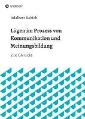 Bild: Lügen im Prozess von Kommunikation und Meinungsbildung - eine Übersicht