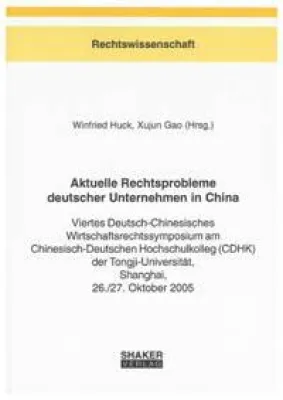Bild: Aktuelle Rechtsprobleme deutscher Unternehmen in China - Tagungsband von Winfried Huck und Xujun Gao