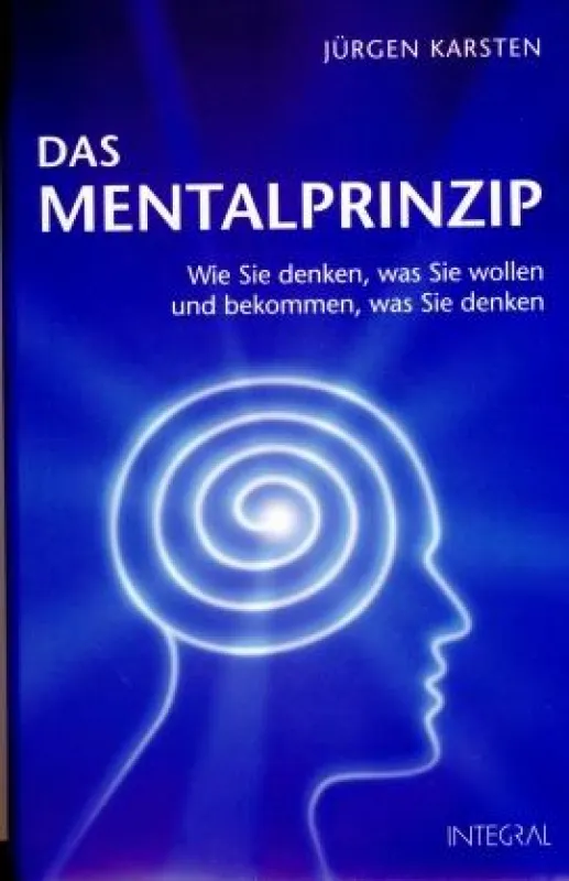 Jürgen Karsten, »Das Mentalprinzip«, Integreal Verlag München 2009.