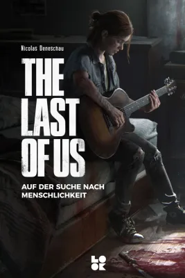 Bild: The Last of Us - Auf der Suche nach Menschlichkeit: Neues Buch für Gamer
