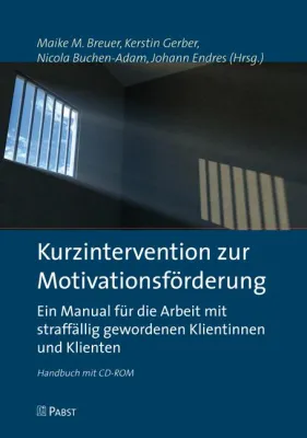 Bild: Forensische Psychologie: Veränderungsmotivation von Straftätern fördern