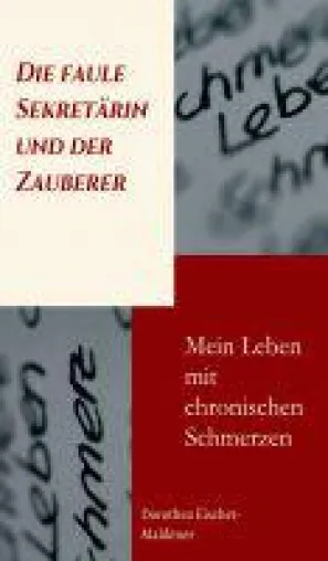 Bild: Die faule Sekretärin und der Zauberer - Autobiografie enthüllt ein Leben mit chronischen Schmerzen