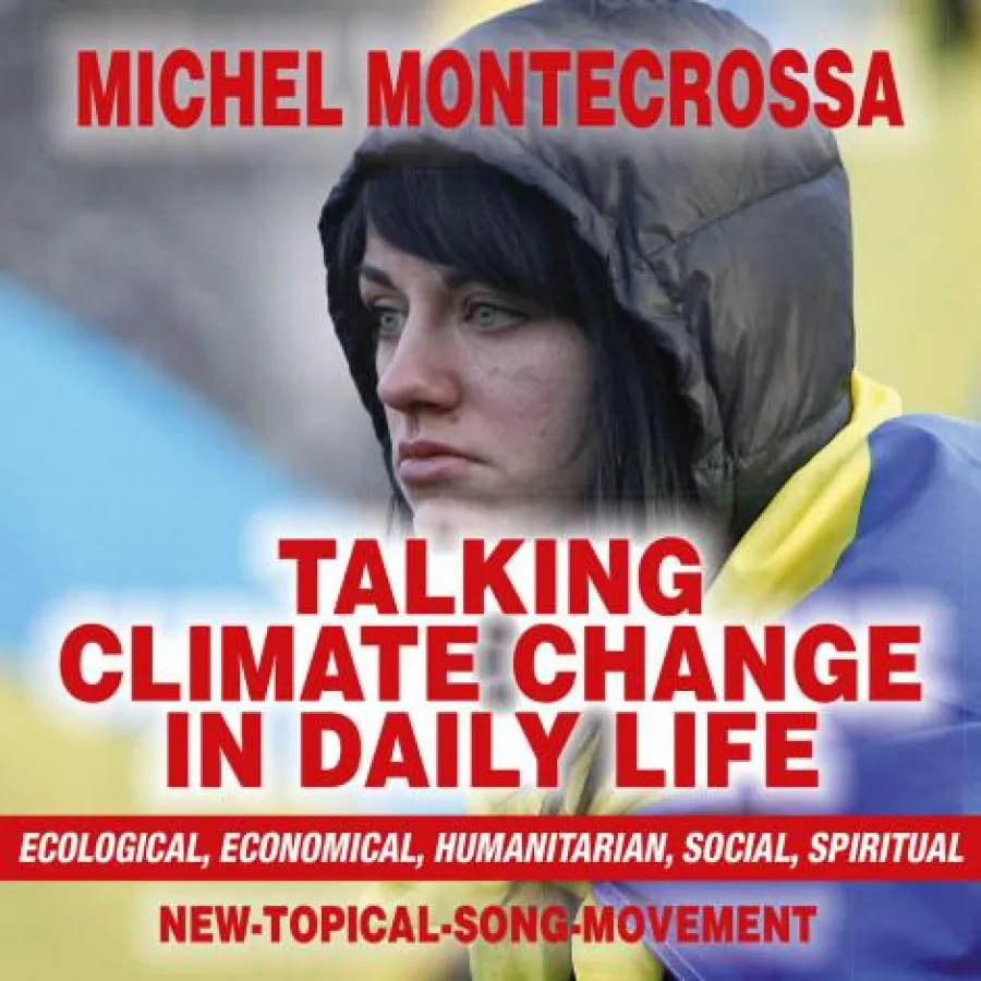 Michel Montecrossa's New-Topical-Song CD 'Talking Climate Change In Daily Life'