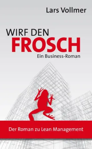 Bild: 'Wirf den Frosch' – Der Roman zu Lean Management