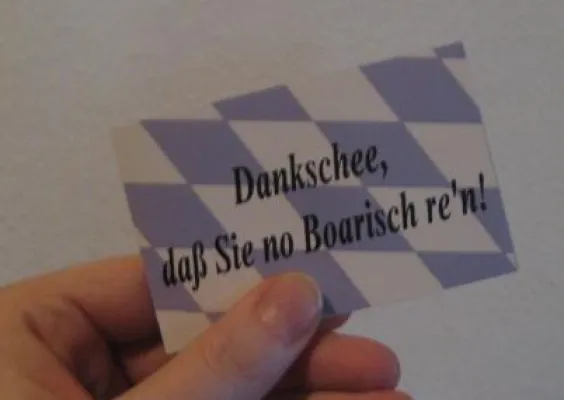Dankschee, daß Sie no Boarisch re’n! Bild: Dankschee, daß Sie no Boarisch re’n!