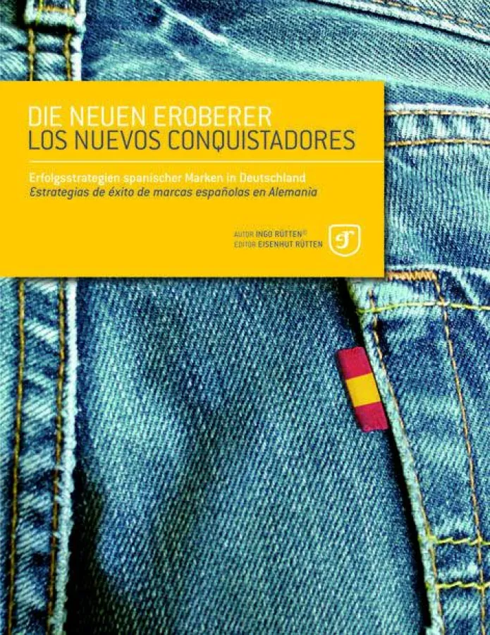 Die neuen Eroberer. Erfolgsstrategien spanischer Marken in Deutschland. Von Ingo Rütten