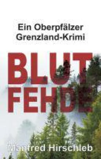 Blutfehde - ein fesselnder Krimi aus der Oberpfalz Bild: Blutfehde - ein fesselnder Krimi aus der Oberpfalz