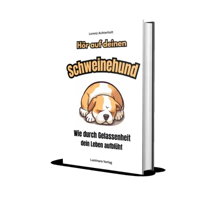 Bild: Luminare Verlag Neuveröffentlichung "Hör auf deinen Schweinehund - Wie durch Gelassenheit dein Leben aufblüht"