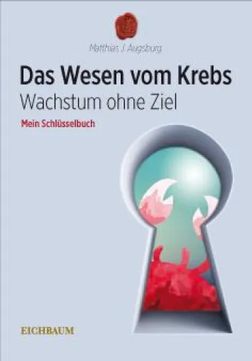 Bild: Buch-Neuerscheinung heute „Das Wesen vom Krebs – Wachstum ohne Ziel“