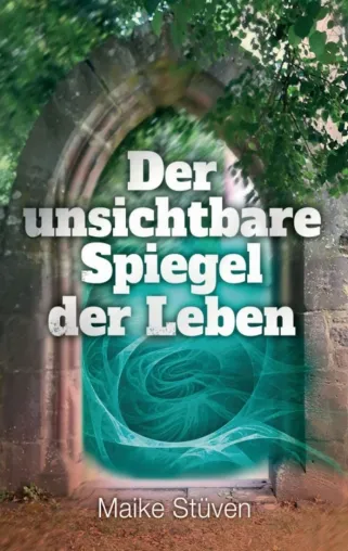 Bild: Der unsichtbare Spiegel der Leben - Kurzweiliger Roman rund um unerlöste Seelen und die Kraft des Betens 