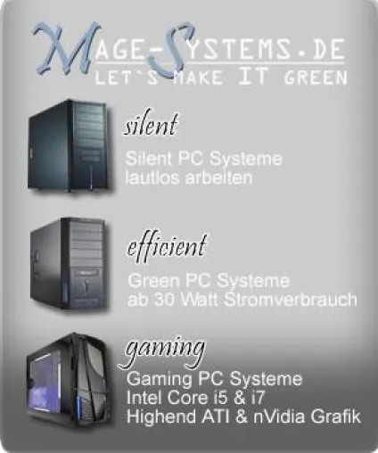 Mage-Systems.de (stromparende und lautlose PC Systeme) kommt mit neuer PC Technik ins Jahr 2010... Bild: Mage-Systems.de (stromparende und lautlose PC Systeme) kommt mit neuer PC Technik ins Jahr 2010...