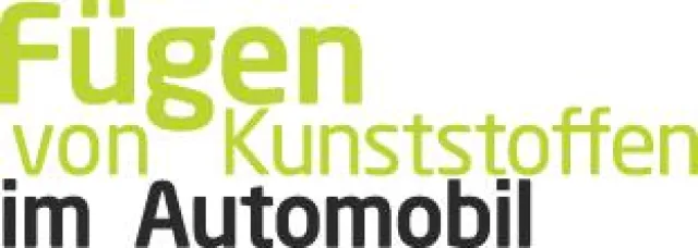 Bild: Fügen von Kunststoffen im Automobil 2018 - Neues Tagungsformat