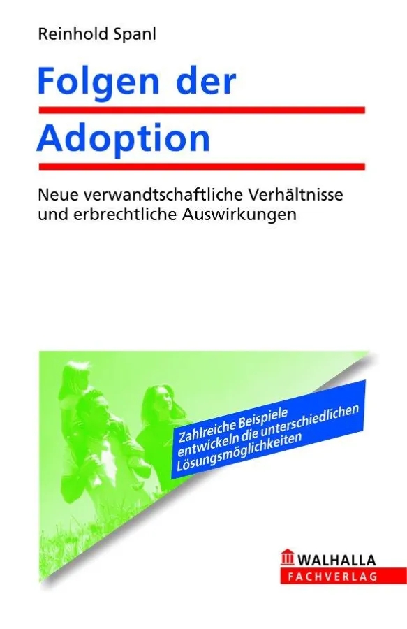 Reinhold Spanl, Folgen der Adoption, WALHALLA Fachverlag, ISBN 978-3-8029-7396-3, 16,50 Euro