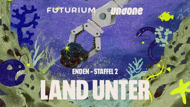 Bild: Land Unter. Start der neuen Staffel des Podcasts von Undone und dem Futurium