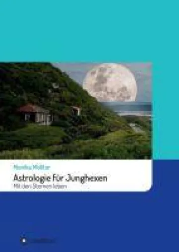 Astrologie für Junghexen - Einführung in praktische Astrologie Bild: Astrologie für Junghexen - Einführung in praktische Astrologie
