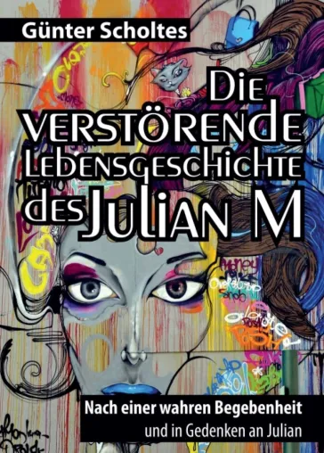 Bild: Die verstörende Lebensgeschichte des Julian M - Eine romanhafte Biografie