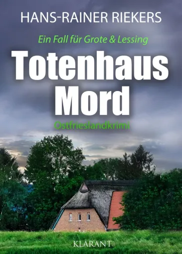 Neuerscheinung: Ostfrieslandkrimi "Totenhausmord" von Hans-Rainer Riekers im Klarant Verlag Bild: Neuerscheinung: Ostfrieslandkrimi "Totenhausmord" von Hans-Rainer Riekers im Klarant Verlag