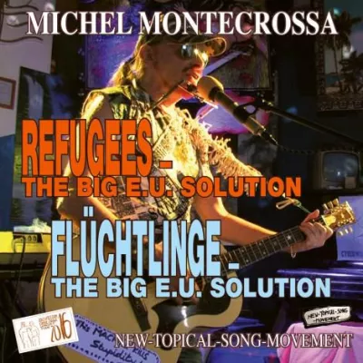 Bild: Michel Montecrossa veröffentlicht CD ‘Refugees – The Big E.U. Solution / Flüchtlinge – Die Große E.U. Lösung’