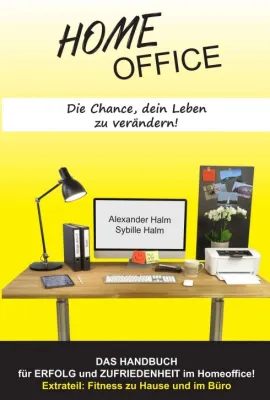 Bild: HOMEOFFICE - Die Chance, dein Leben zu verändern! - Ein Handbuch für mehr Erfolg und Zufriedenheit