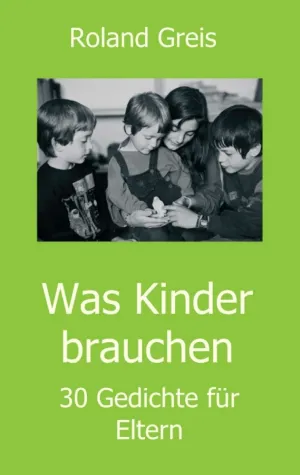 Bild: Was Kinder brauchen - Kreative Erziehungshilfe