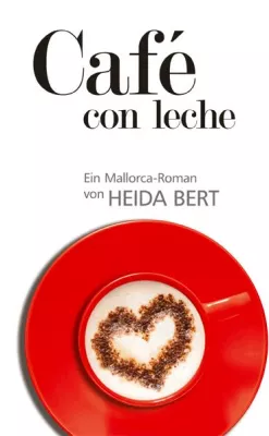 Bild: Mallorca hat einen neuen Sommerroman - "Café con leche" der Mallorca Roman von Heida Bert