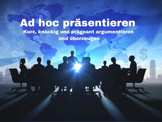 Bild: Seminar: Ad hoc präsentieren - Kurz, knackig und prägnant argumentieren - überzeugen