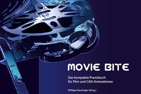Neuerscheinung: «Movie Bite» - Das Praxishandbuch für digitale Filmproduktion und CAD-Animation Bild: Neuerscheinung: «Movie Bite» - Das Praxishandbuch für digitale Filmproduktion und CAD-Animation