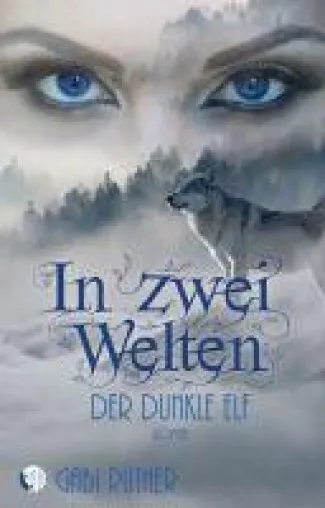 Bild: In zwei Welten - Der dunkle Elf - Leidenschaftlicher Elfen-Roman
