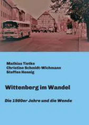 Bild: Wittenberg im Wandel - Texte, Zeitdokumente und Fotos